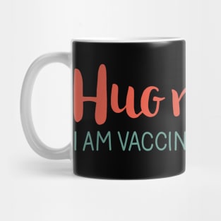 Kiss me I am vaccinated Mug